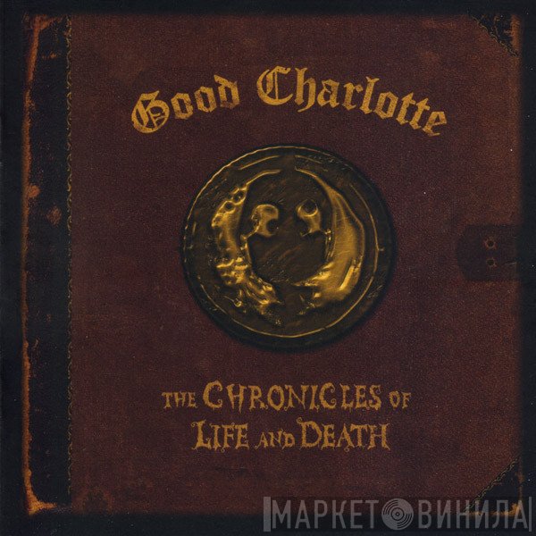 Good Charlotte  - The Chronicles Of Life And Death