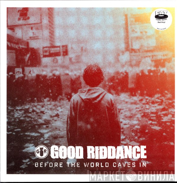 Good Riddance - Before The World Caves In