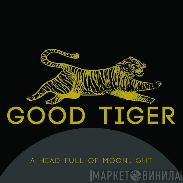 Good Tiger - A Head Full Of Moonlight