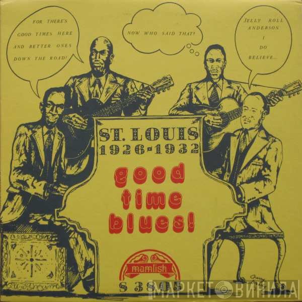  - Good Time Blues!  St. Louis 1926-1932