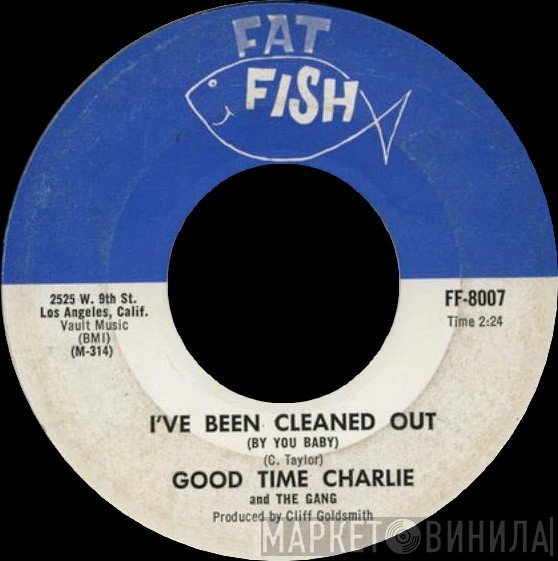 Good Time Charlie & The Gang - I've Been Cleaned Out (By You Baby) / Cleaned Out (Go For Yourself)