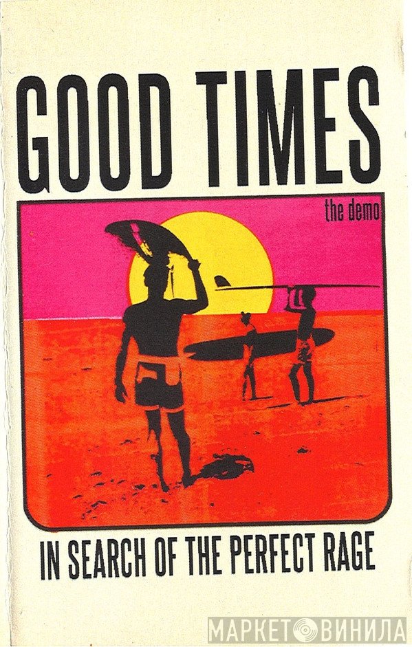 Good Times   - In Search Of The Perfect Rage