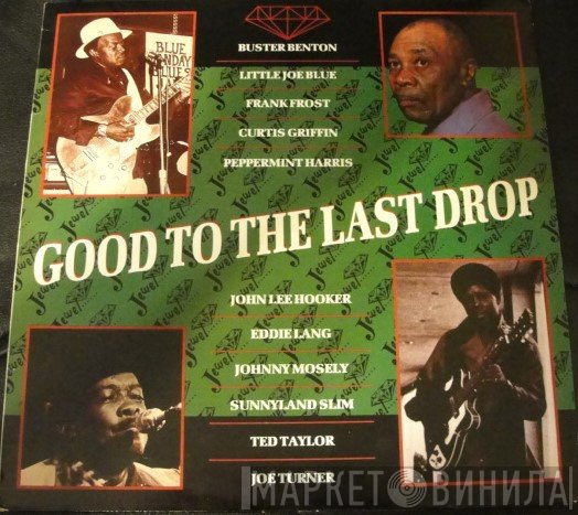  - Good To The Last Drop