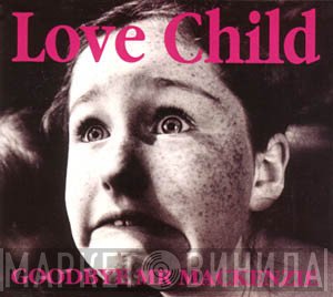Goodbye Mr. Mackenzie  - Love Child