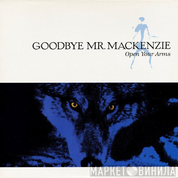 Goodbye Mr. Mackenzie - Open Your Arms