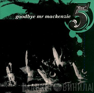 Goodbye Mr. Mackenzie  - Five