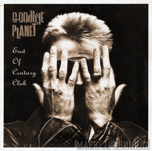 Goodbye Planet - End Of Century Club