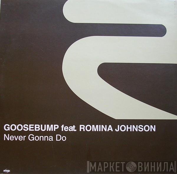 Goosebump Feat. Romina Johnson  - Never Gonna Do