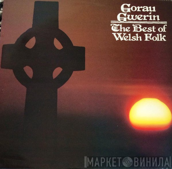 - Gorau Gwerin - The Best of Welsh Folk