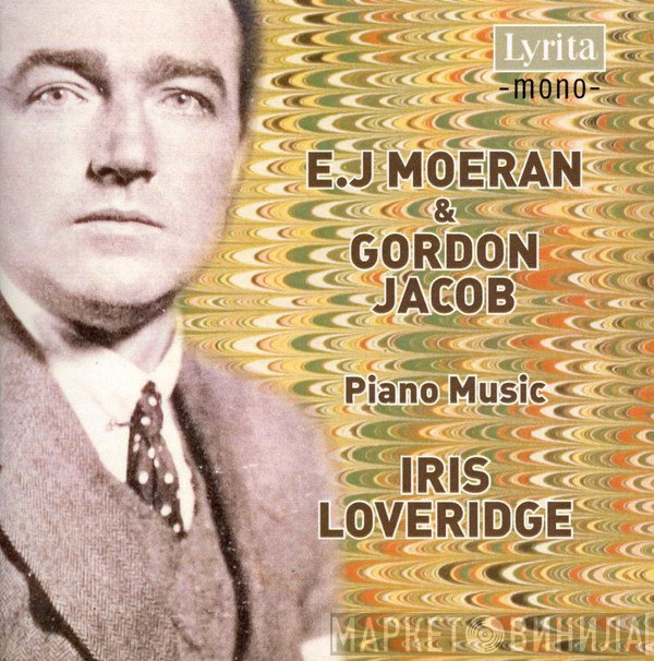 Gordon Jacob, Ernest John Moeran, Iris Loveridge - Piano Music