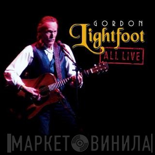 Gordon Lightfoot  - All Live