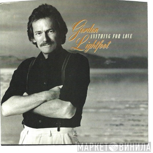Gordon Lightfoot  - Anything For Love