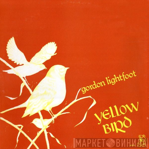 Gordon Lightfoot  - Yellow Bird