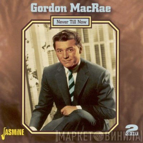 Gordon MacRae - Never Till Now