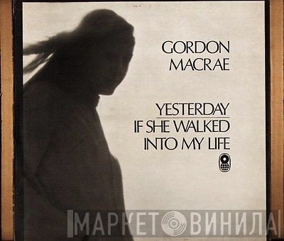 Gordon MacRae - Yesterday / If She Walked Into My Life