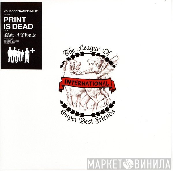 Gordon Moakes, Yourcodenameis:milo - Yourcodenameis:milo Presents Print Is Dead Vol 1. Wait A Minute