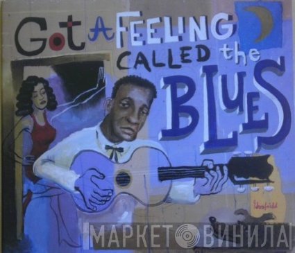  - Got A Feeling Called The Blues