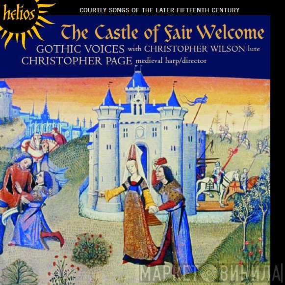 Gothic Voices , Christopher Wilson , Christopher Page - The Castle Of Fair Welcome - Courtly Songs Of The Later Fifteenth Century