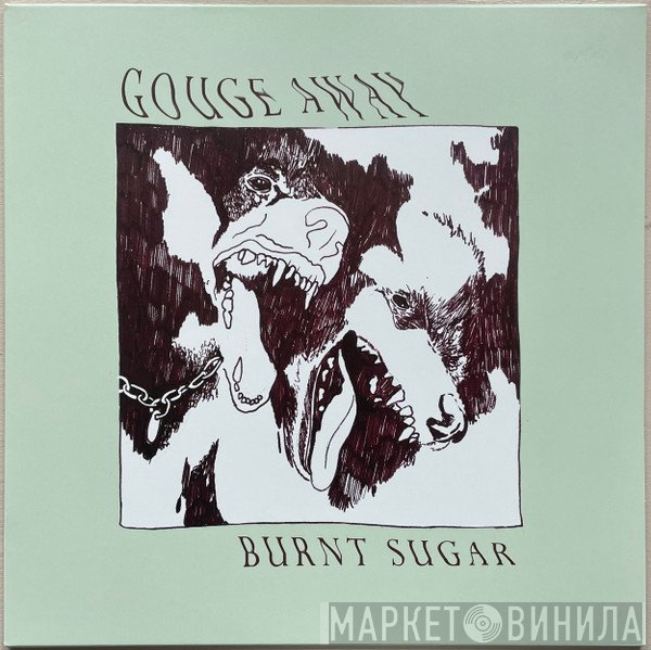 Gouge Away - Burnt Sugar