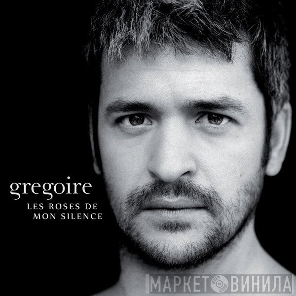 Grégoire   - Les Roses De Mon Silence