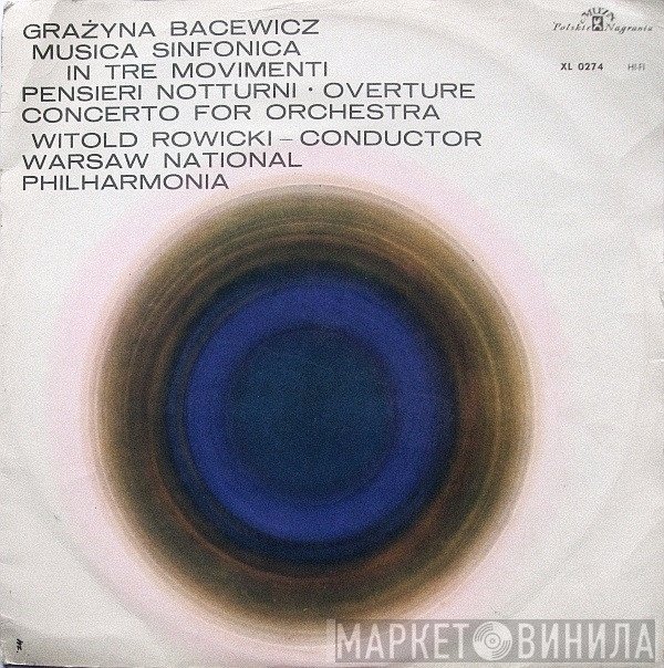 Grażyna Bacewicz - Musica Sinfonica In Tre Movimenti / Pensieri Notturni / Overture / Concerto For Orchestra