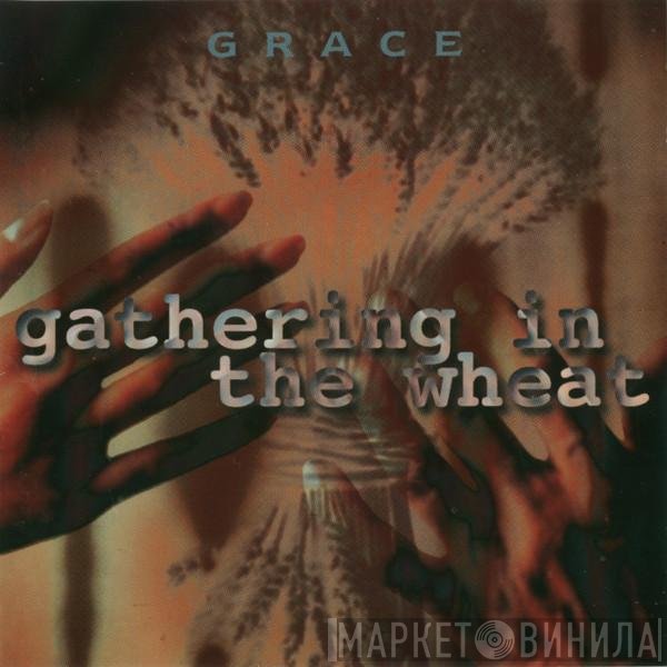 Grace  - Gathering In The Wheat
