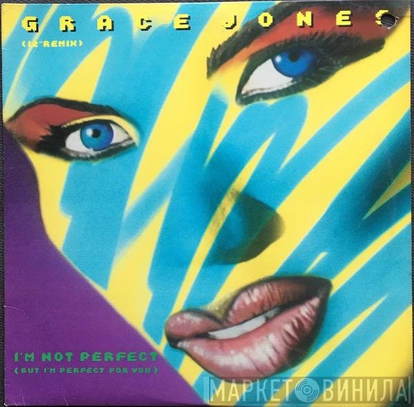 Grace Jones  - I'm Not Perfect (But I'm Perfect For You)