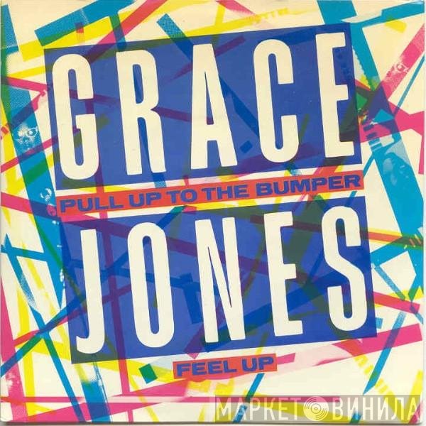 Grace Jones - Pull Up To The Bumper / Feel Up