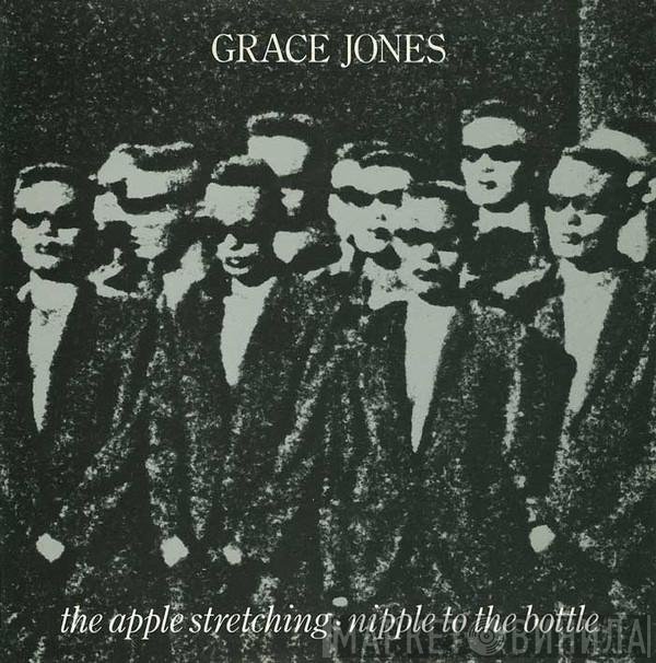 Grace Jones - The Apple Stretching / Nipple To The Bottle