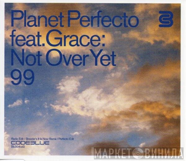 Grace, Planet Perfecto - Not Over Yet 99