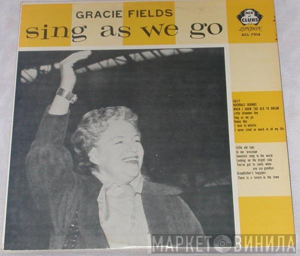 Gracie Fields  - Sing As We Go
