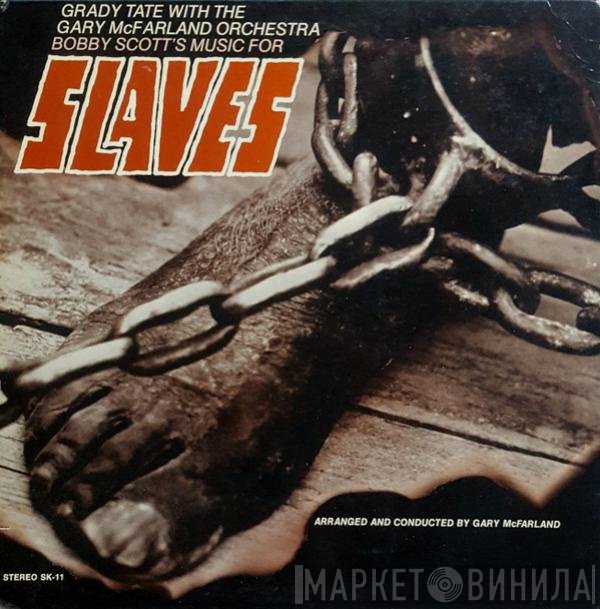 Grady Tate With The Gary McFarland Orchestra, Bobby Scott  - Slaves