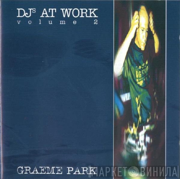 Graeme Park  - DJs At Work Volume 2