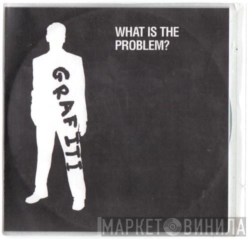 Grafiti  - What Is The Problem?