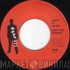 Grafiti vs. The Bug  - What Is The Problem?