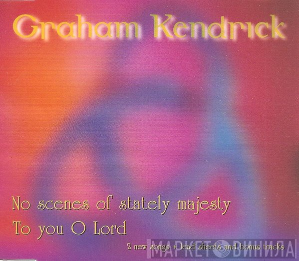 Graham Kendrick - No Scenes Of Stately Majesty