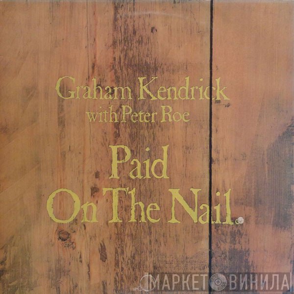 Graham Kendrick, Peter Roe  - Paid On The Nail