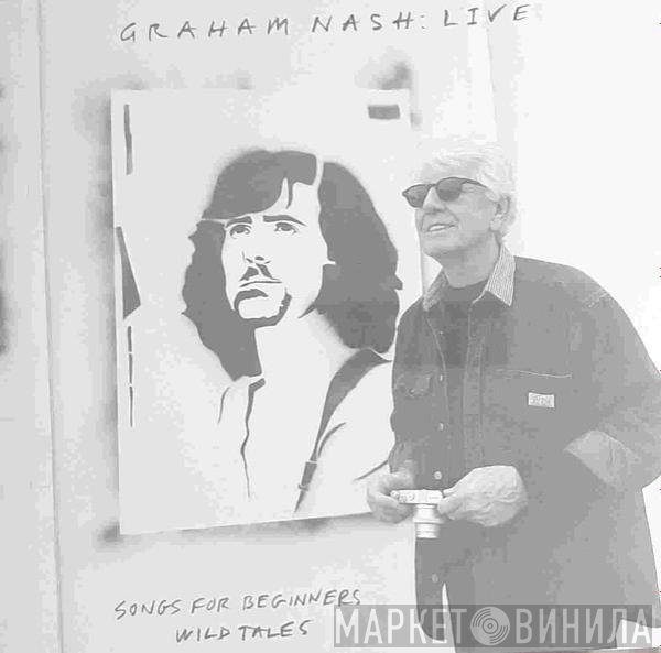 Graham Nash - Live Songs For Beginners - Wild Tales