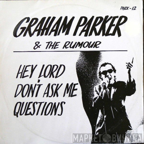 Graham Parker And The Rumour - Hey Lord, Don't Ask Me Questions