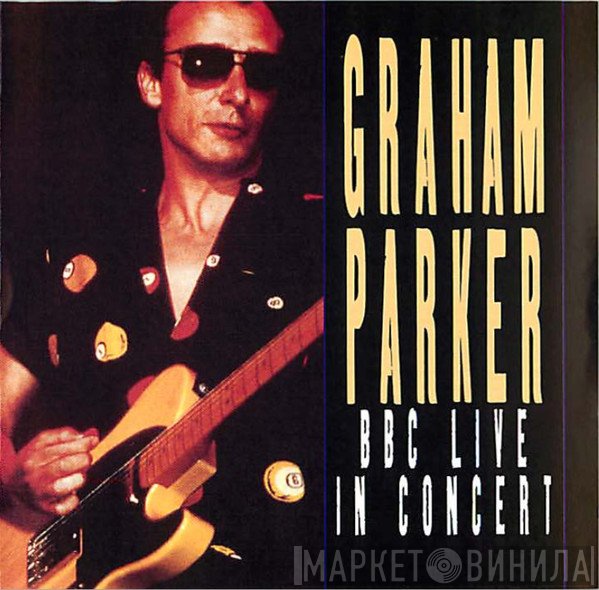 Graham Parker  - BBC Live In Concert