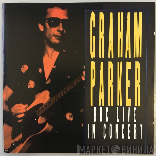 Graham Parker  - BBC Live In Concert