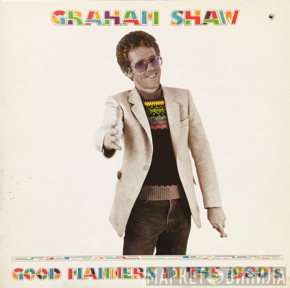 Graham Shaw - Good Manners In The 1980's
