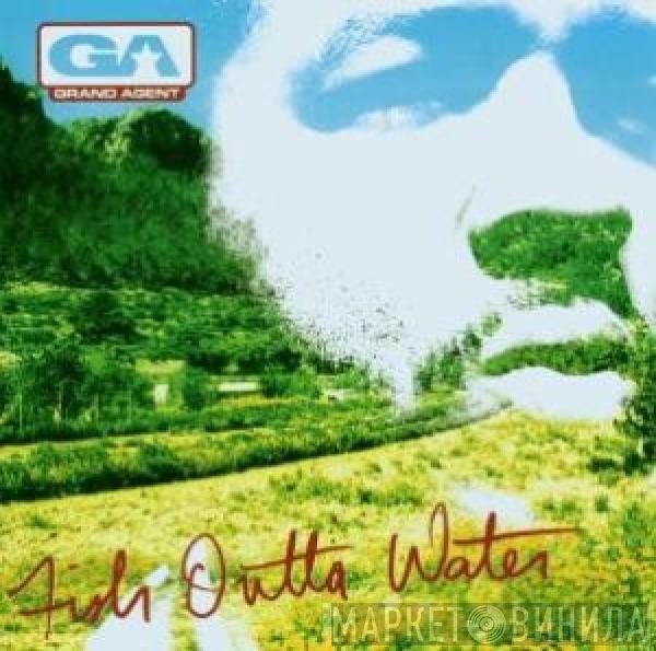 Grand Agent  - Fish Outta Water