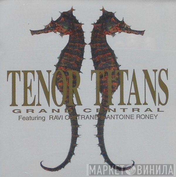 Grand Central , Ravi Coltrane, Antoine Roney  - Tenor Titans