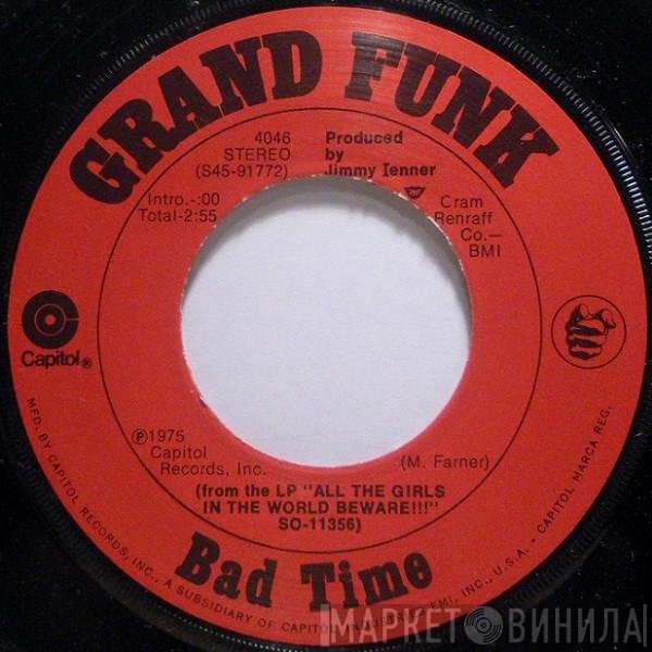 Grand Funk Railroad  - Bad Time / Good & Evil