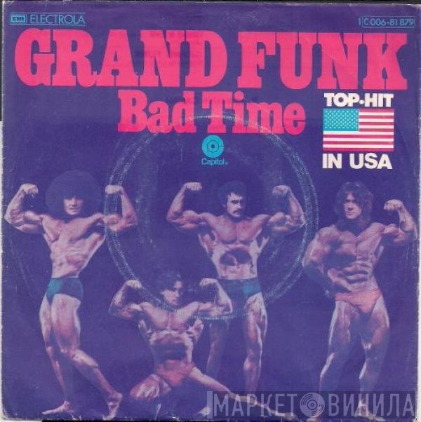 Grand Funk Railroad  - Bad Time