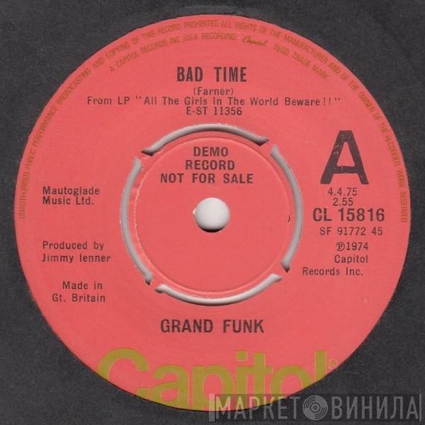 Grand Funk Railroad  - Bad Time