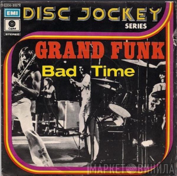 Grand Funk Railroad  - Bad Time