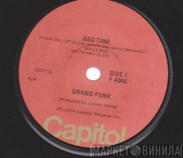 Grand Funk Railroad  - Bad Time