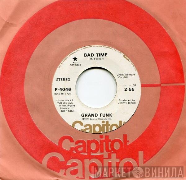 Grand Funk Railroad  - Bad Time